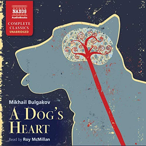 Михаил Афанасьевич Булгаков: A Dog's Heart (AudiobookFormat, 2019, Naxos and Blackstone Audio)