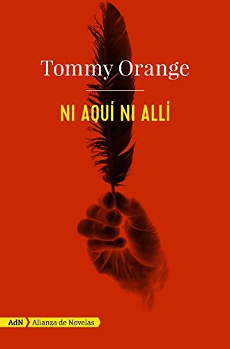 Julia Osuna Aguilar, Tommy Orange: Ni aquí ni allí (Paperback, Alianza, Alianza Editorial)