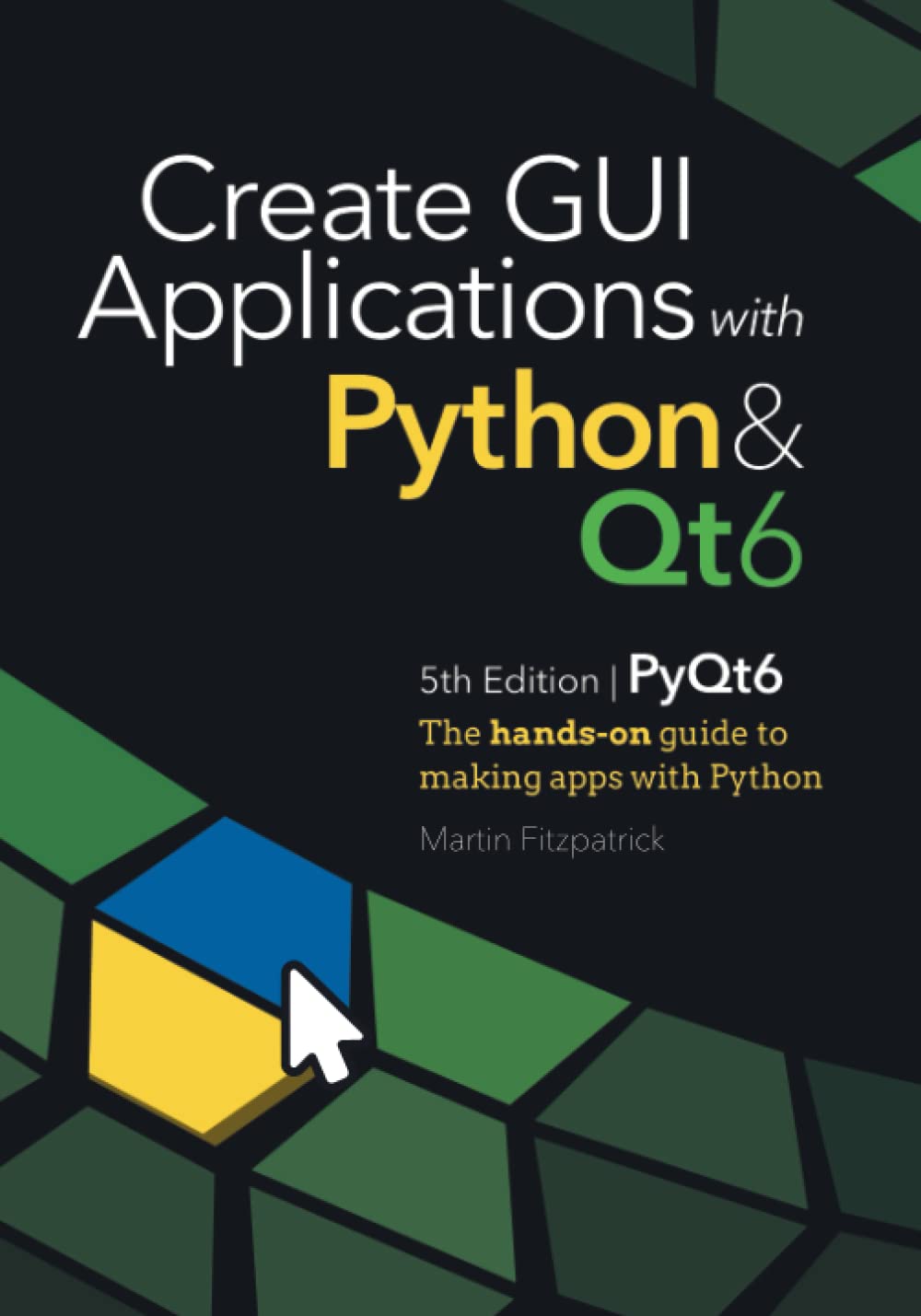 Dr Martin Fitzpatrick: Create GUI Applications with Python & Qt6 (Independently published)