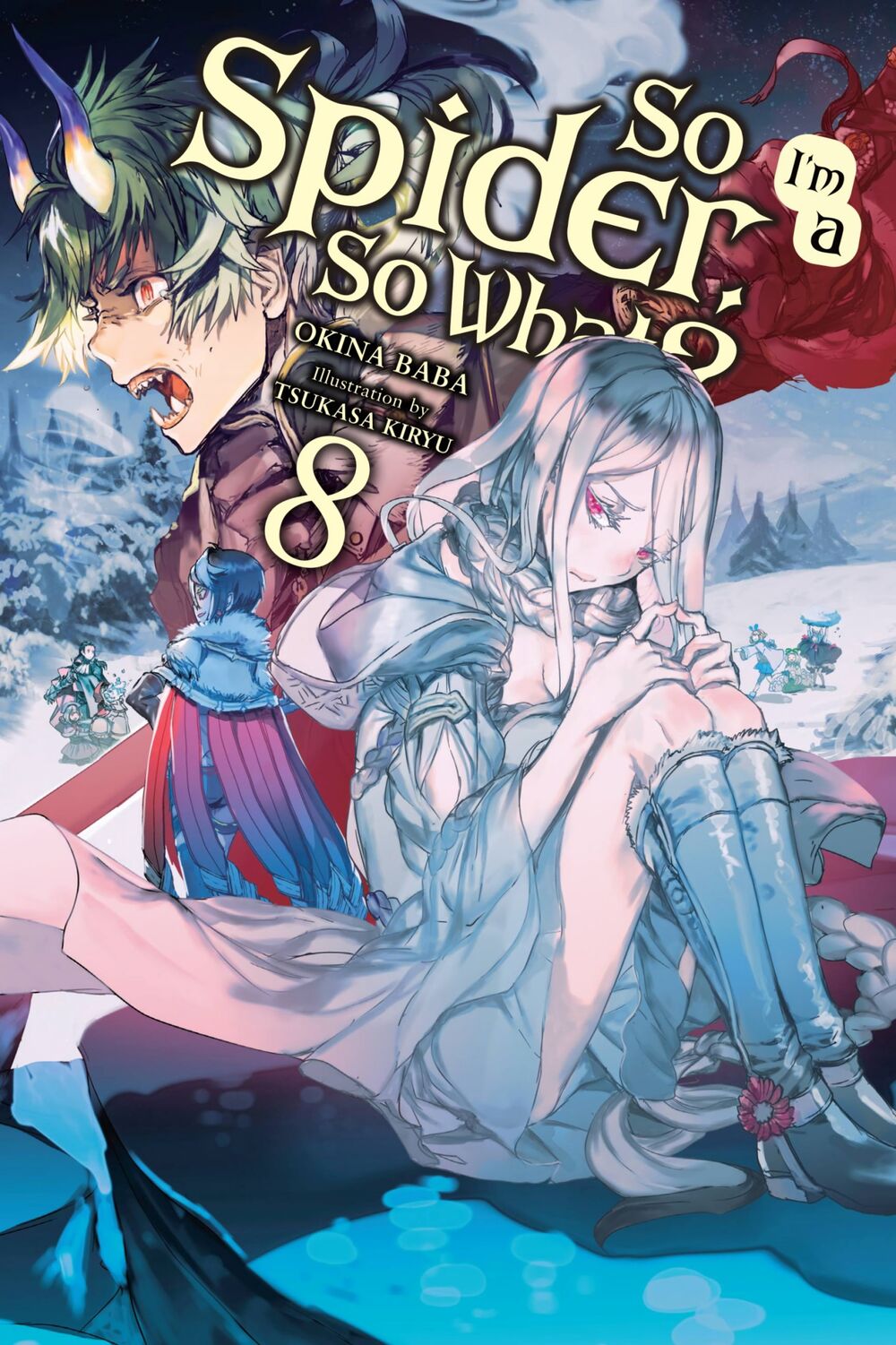 Okina Baba, Tsukasa Kiryu: So I'm a Spider, So What?, Vol. 8 (light Novel) (2020, Yen Press LLC, Yen On)