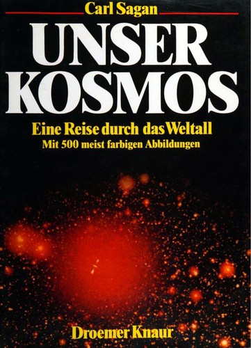 Carl Sagan: Unser Kosmos: E. Reise Durch D. Weltall (Hardcover, German language, 1982, Droemer Knaur)