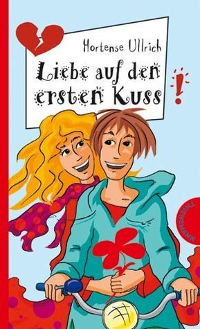 Hortense Ullrich: Liebe auf den ersten Kuss (Deutsch language, Planet! in der Thienemann-Esslinger Verlag GmbH)