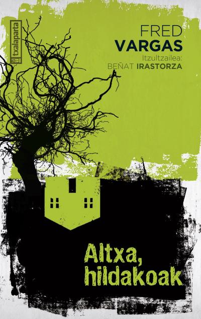 Fred Vargas, Beñat Irastorza (itzultzailea): Altxa, hildakoak (Paperback, euskara language, Txalaparta)