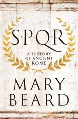 Mary Beard: SPQR (2016, Profile Books)