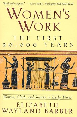 Elizabeth Wayland Barber: Women's Work: The First 20,000 Years (Paperback, 1995, W. W. Norton & Company)