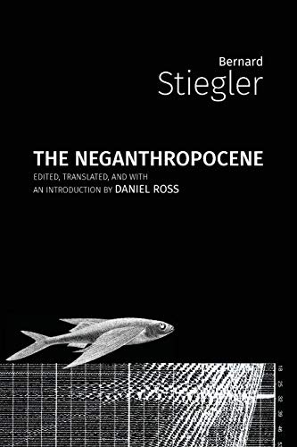 Bernard Stiegler: The Neganthropocene (Open Humanities Press)