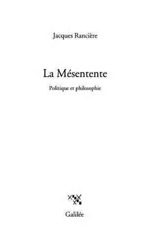 Jacques Ranciere: La mésentente (1995, Galilée)