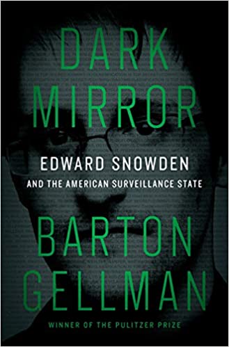 Barton Gellman: Dark Mirror (2020, Penguin Press)