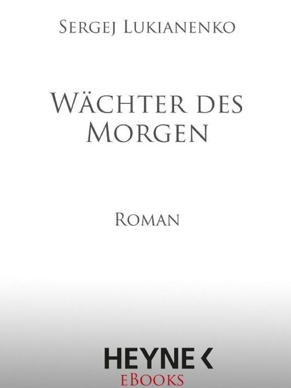 Sergey Lukyanenko: Wächter des Morgen (German language)