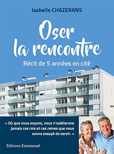 ISABELLE CHAZERANS: Oser la rencontre (Paperback, EMMANUEL)