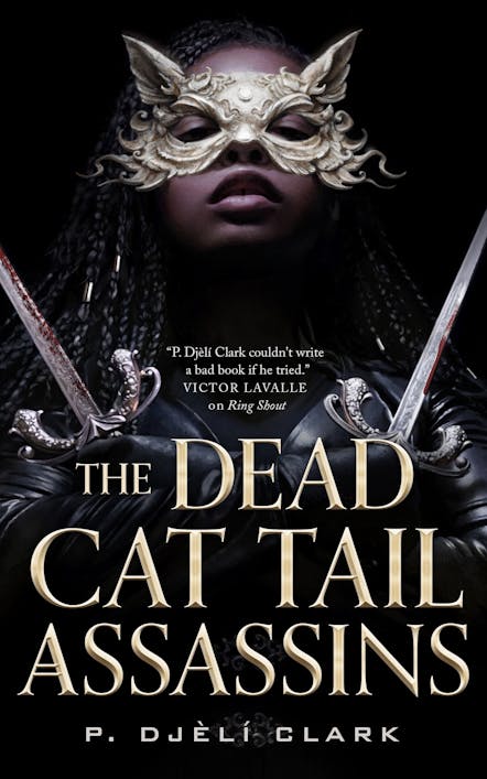 P. Djèlí Clark, P. Djèlí Clark: The Dead Cat Tail Assassins (Hardcover, 2024, Tordotcom)