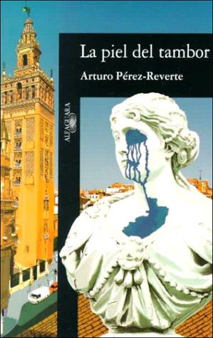 Arturo Pérez-Reverte: La Piel del Tambor (Paperback, Spanish language, Aguilar, Altea, Taurus, Alfaguara, S.A. de C.)