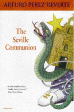 Arturo Pérez-Reverte: The Seville Communion (Paperback, Harvill Pr)